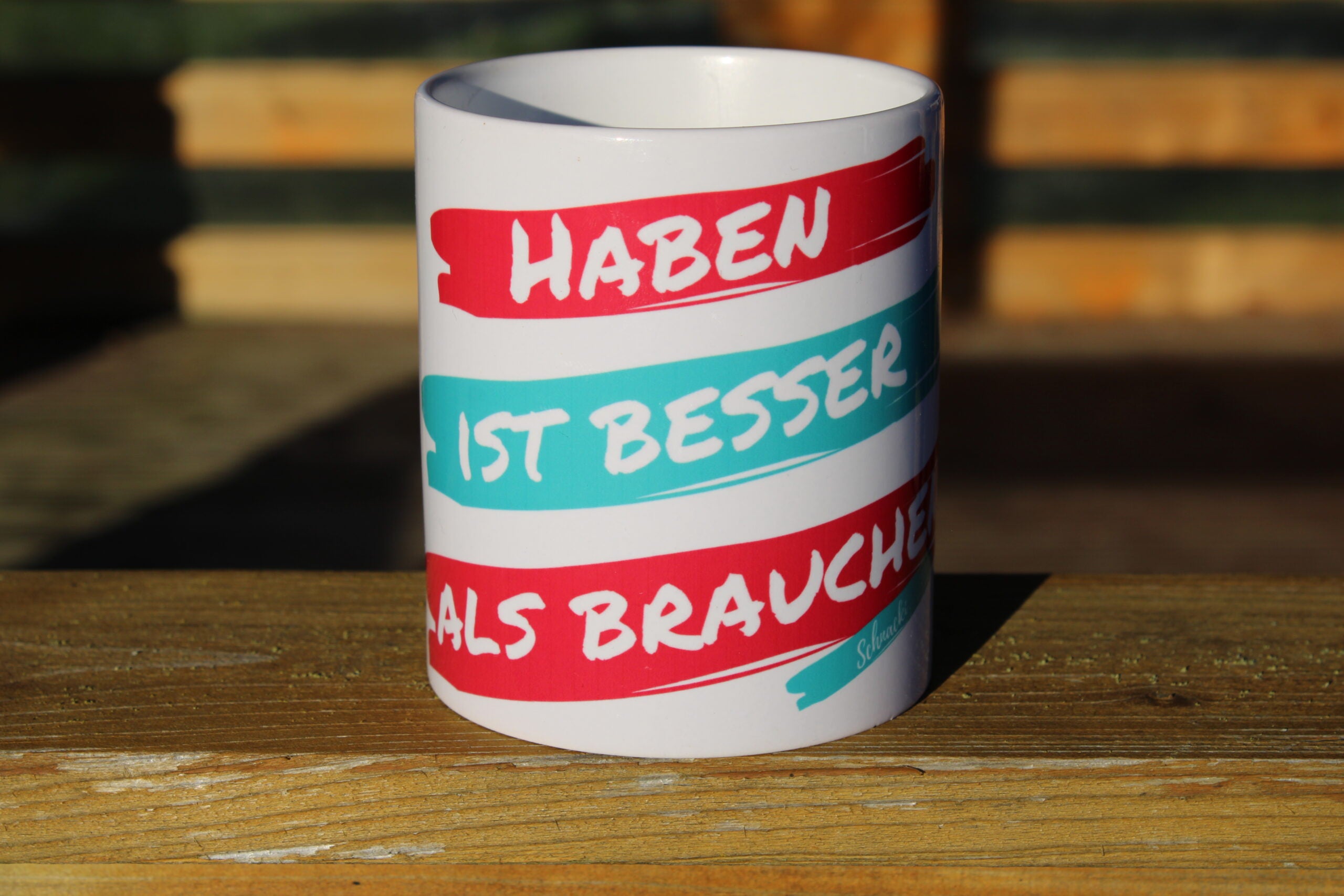 Tasse „Haben ist besser als brauchen“